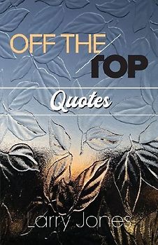 Off The Top Quotes!