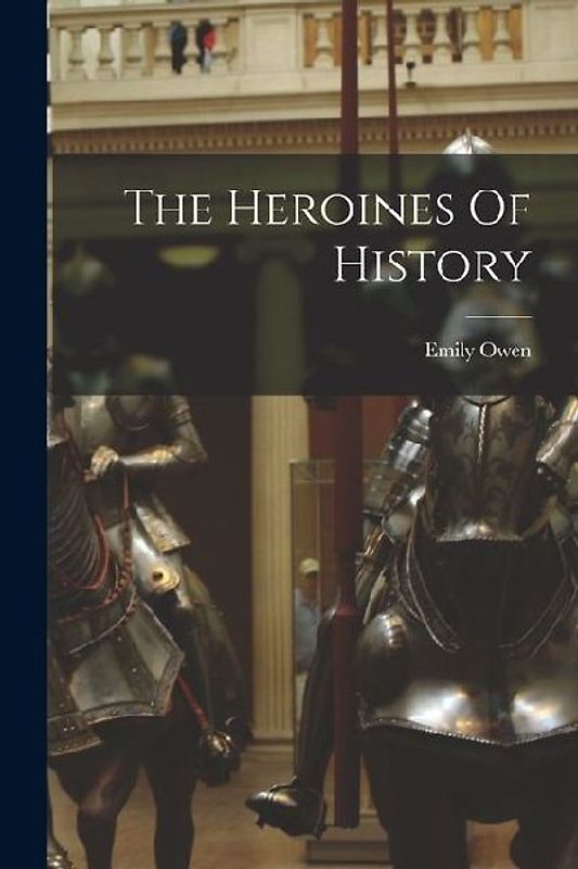 The Heroines Of History