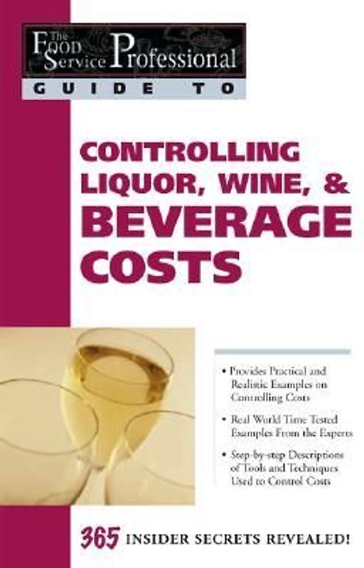 Controlling Liquor, Wine & Beverage Costs