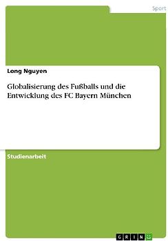 Globalisierung des Fußballs und die Entwicklung des FC Bayern München