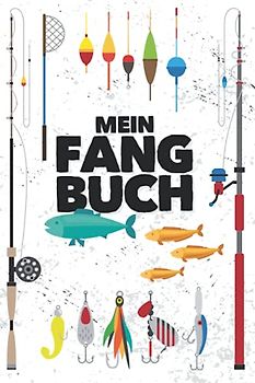 Mein Fangbuch: Für Angler | Angelbuch zum Ausfüllen, Eintragen & Selberschreiben | Zum Angeln auf Zander, Hecht, Barsch, Hering, Forelle, Aal, Lachs, Karpfen u.a. | A5 (15,24 x 22,86 cm) | 150 Seiten