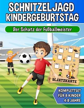 Schnitzeljagd Kindergeburtstag - Der Schatz der Fußballmeister: Fußball Schatzsuche von 4 bis zu 8 Jahre Kinder - Komplettset mit Schatzkarte, Rätseln, Einladungen, Urkunden und vieles mehr!