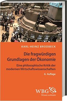 Die fragwürdigen Grundlagen der Ökonomie