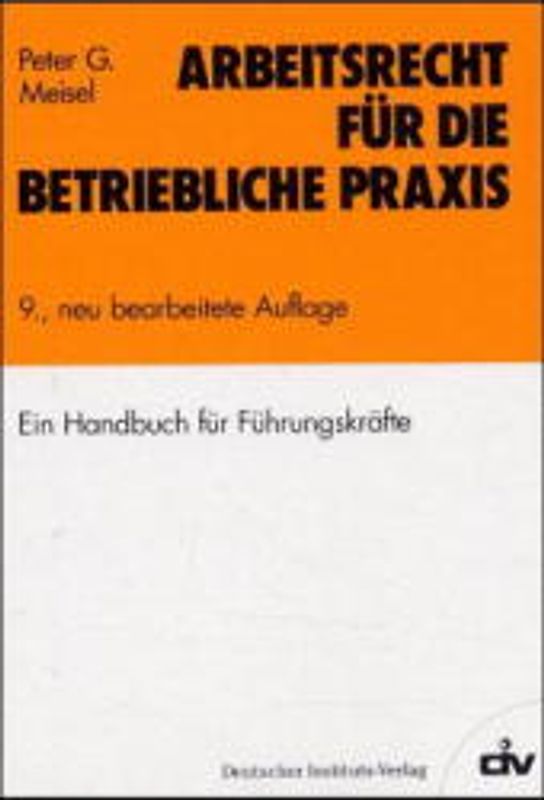 Arbeitsrecht für die betriebliche Praxis. Ein Handbuch für Führungskräfte