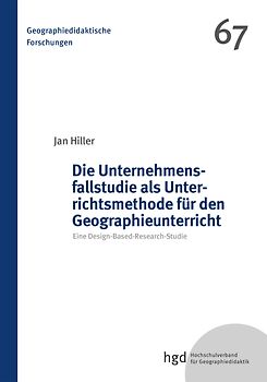 Die Unternehmensfallstudie als Unterrichtsmethode für den Wirtschaftsgeographieunterricht