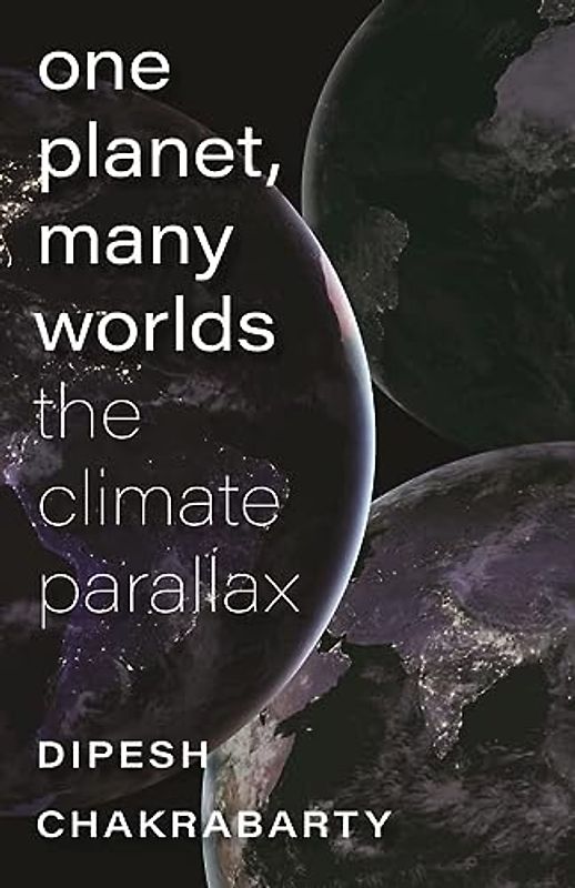 One Planet, Many Worlds: The Climate Parallax (Mandel Lectures in the Humanities at Brandeis University)
