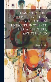 Handbuch der Vergleichenden und Experimentellen Entwicklungslehre der Wirbeltiere, zweiter Band