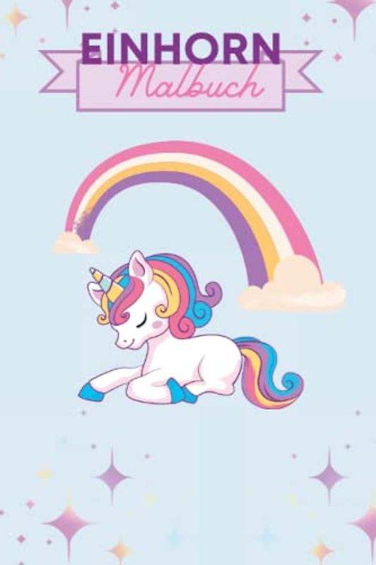 Einhorn Malbuch - Für kleine Prinzessinnen: Für Kinder von 4 bis 8 Jahre