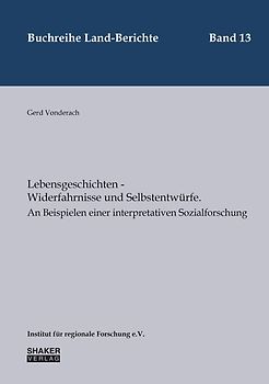 Lebensgeschichten - Widerfahrnisse und Selbstentwürfe.