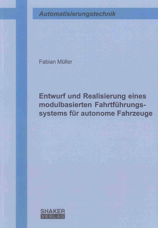 Entwurf und Realisierung eines modulbasierten Fahrtführungssystems für autonome Fahrzeuge