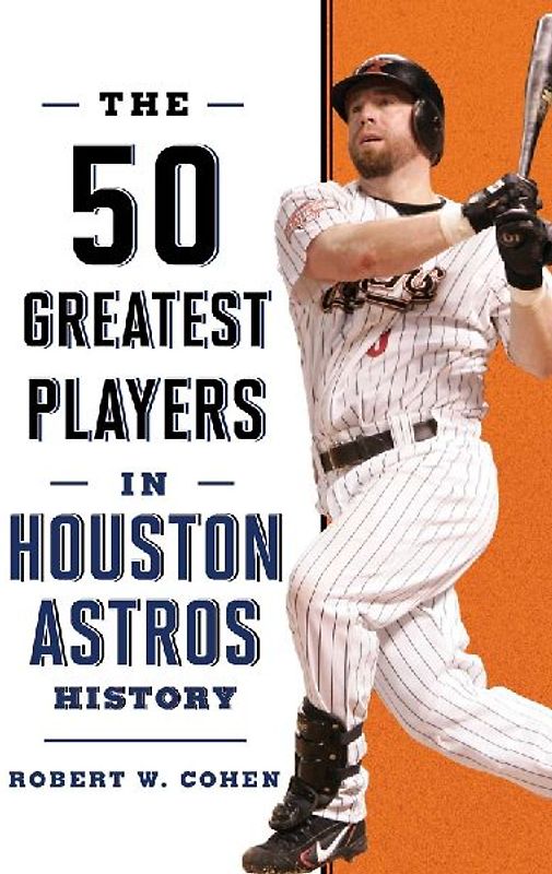 The 50 Greatest Players in Houston Astros History