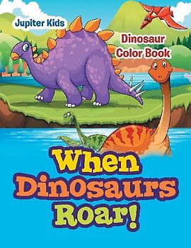 When Dinosaurs Roar!
