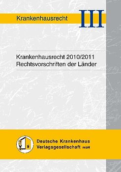 Krankenhausrecht 2010/2011 - Rechtsvorschriften der Länder