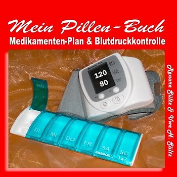 Pillen-Buch, Tabletten-Tagebuch, Medikamentenplan - inkl. Blutdruckkontrolle
