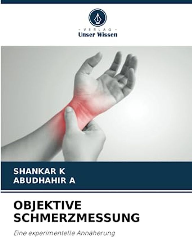 OBJEKTIVE SCHMERZMESSUNG: Eine experimentelle Annäherung