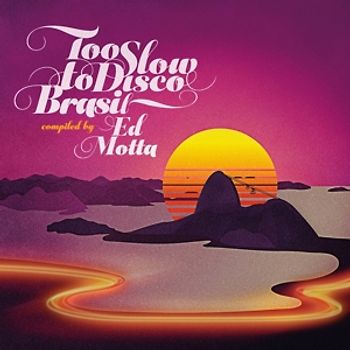 Motta,Ed Presents - Too Slow To Disco Brasil