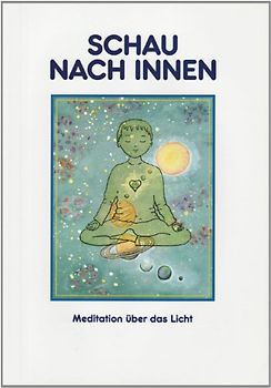 Schau nach innen!. Meditation über das Licht