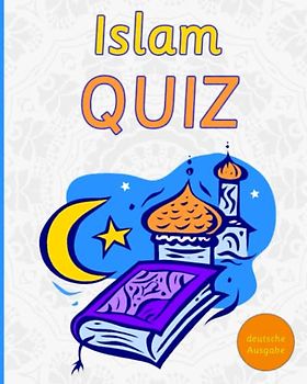Islam Quiz: Informationen und Fakten, die ein Muslim über die Geschichte des Islam wissen sollte (Fragen und Antworten)