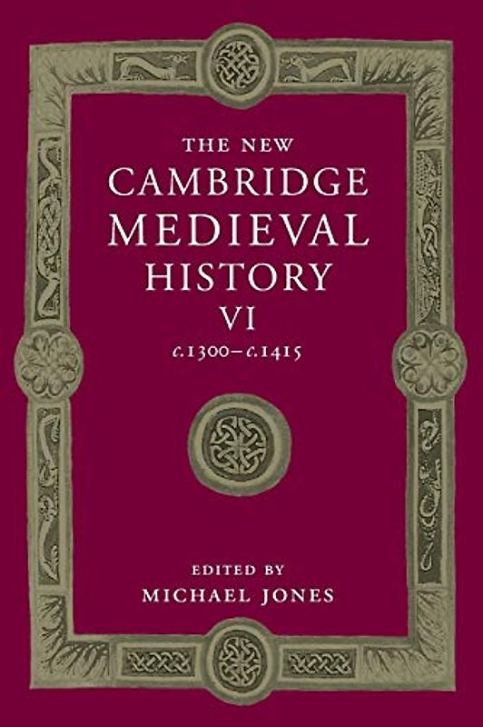 The New Cambridge Medieval History: Volume 6, c.1300–c.1415