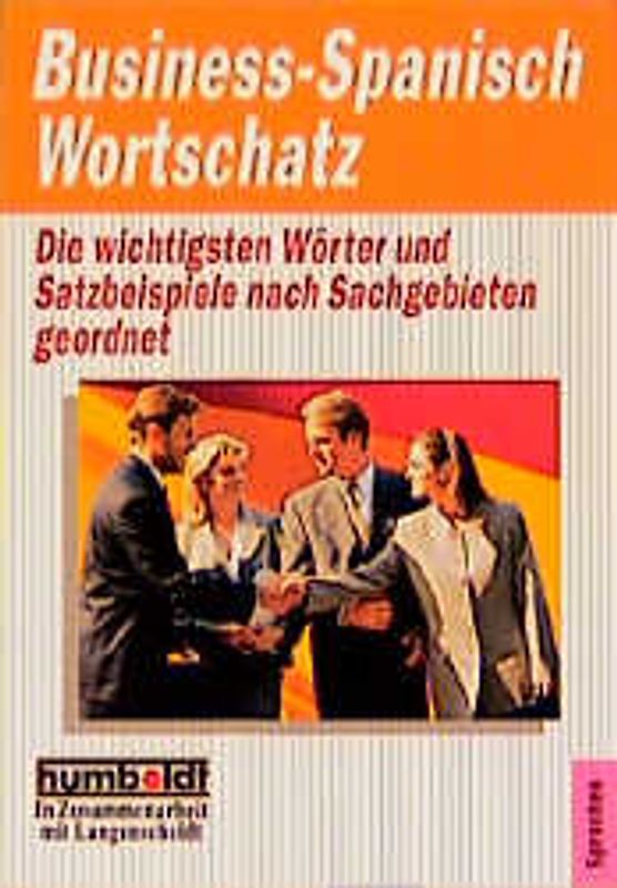 Business-Spanisch Wortschatz. Die wichtigsten Wörter und Satzbeispiele nach Sachgebieten geordnet