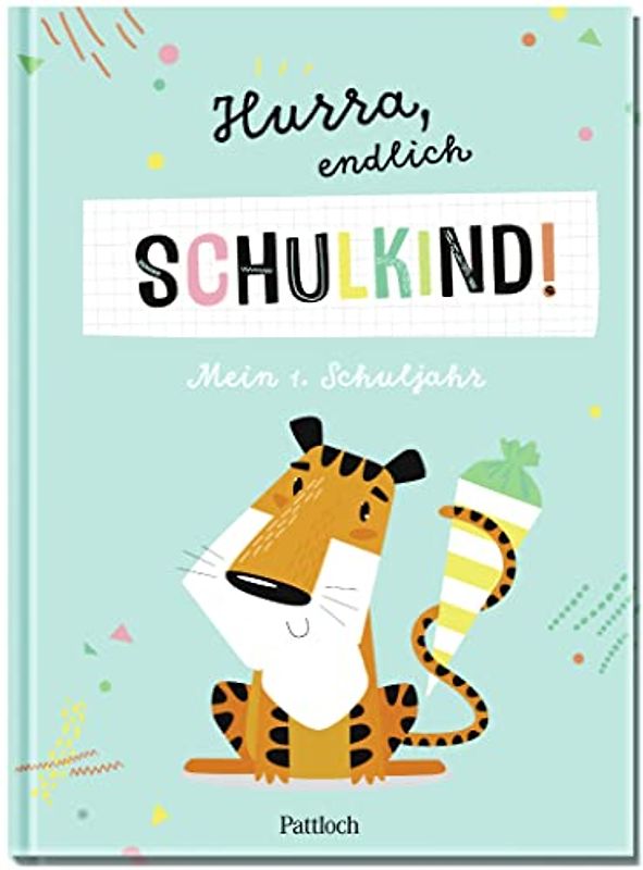 Hurra, endlich Schulkind! Mein 1. Schuljahr (Geschenke für die Schultüte und alle weiteren Events für Kinder)
