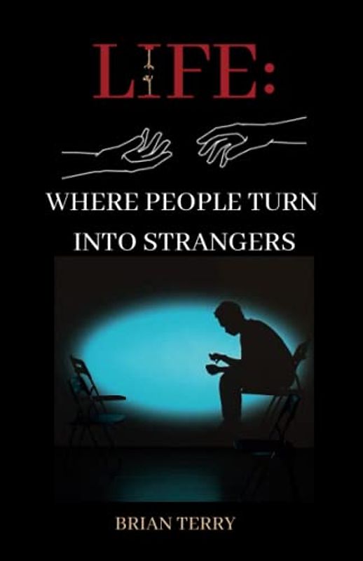 LIFE:: WHERE PEOPLE TURN INTO STRANGERS