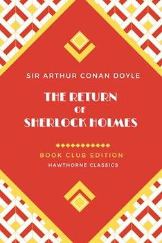 The Return of Sherlock Holmes: Unabridged and Annotated For Sherlock Holmes Book Clubs and Students of Sir Arthur Conan Doyle