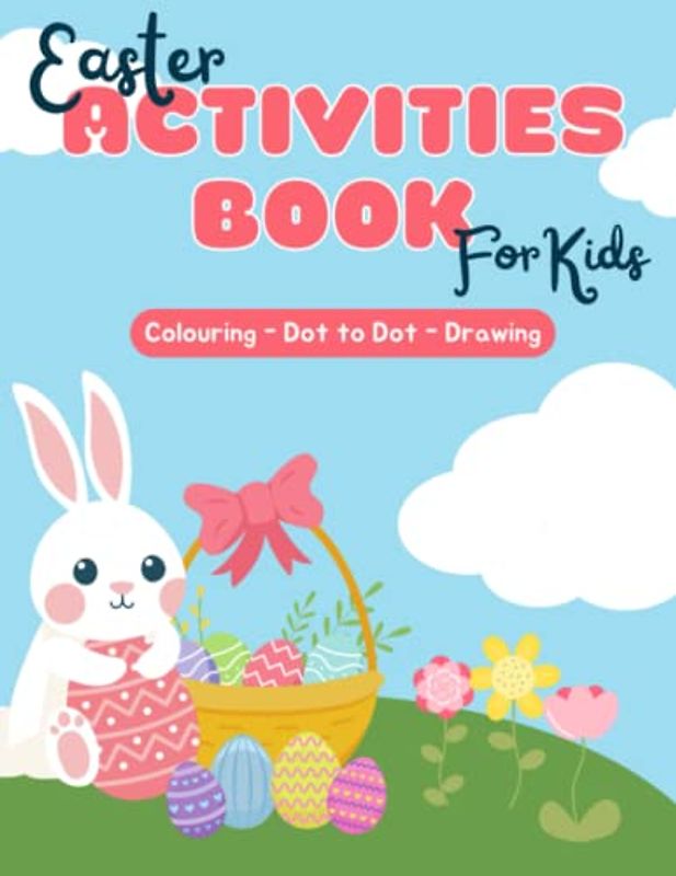 Easter Activites Book for Kids: With Colouring | Dot to Dot | Drawing