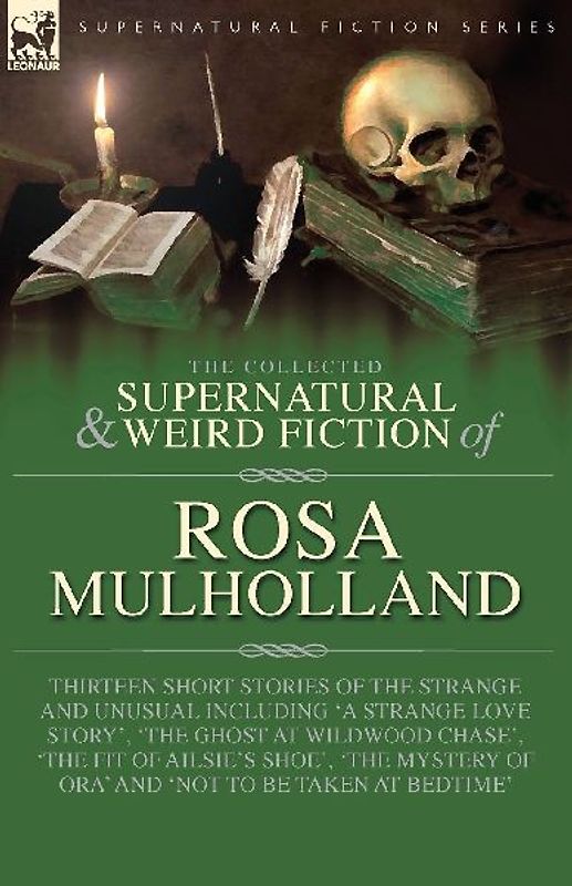 The Collected Supernatural and Weird Fiction of Rosa Mulholland