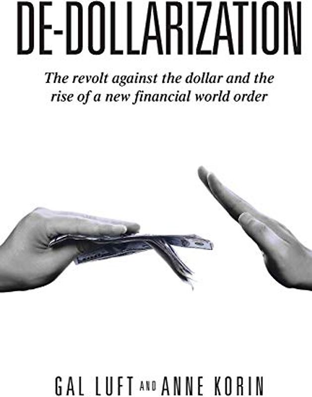 De-dollarization: The revolt against the dollar and the rise of a new financial world order