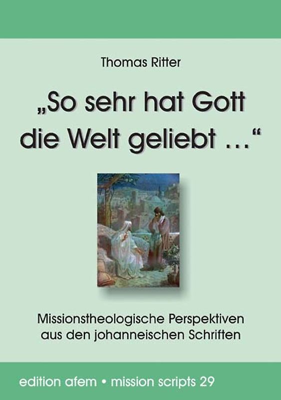 „So sehr hat Gott die Welt geliebt …“