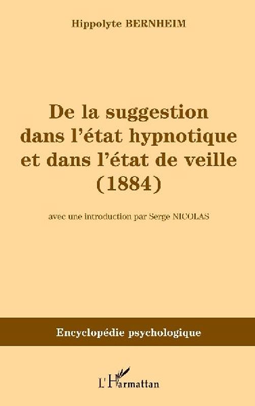 De la suggestion dans l'état hypnotique et dans l'état de vieille (1884)