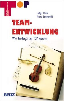 Teamentwicklung. Wie Kindergärten TOP werden