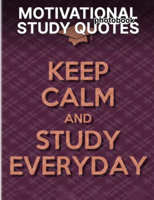 Motivational Study Quotes Photobook: Study-hard Motivational Quotes For Students With Photograph Album For All Ages To Unleash The Creativity Energy | Perfect Gift For Special Occasions