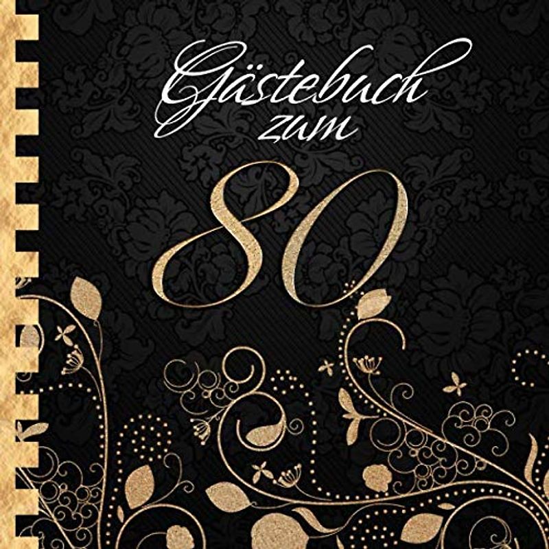 Gästebuch: Zum 80. Geburtstag I Edles Cover in Schwarz & Gold I für 60 Gäste I für geschriebene Glückwünsche und die schönsten Fotos I Quadratisches Format I Softcover I Geschenkidee zum Geburtstag