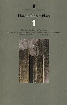 Plays: "Birthday Party", "The Room", "Dumb Waiter", "Slight Ache", "The Hothouse", "Night Out", Black and White (Prose), "The Examination" v. 1 (Faber Contemporary Classics) - Harold Pinter
