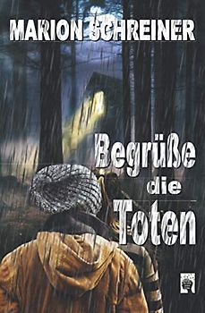 Begrüße die Toten (Der Fall Casey Logan, Band 2)