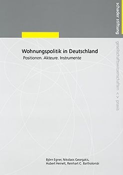 Wohnungspolitik in Deutschland. Positionen - Akteure - Instrumente