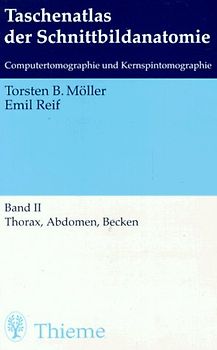 Taschenatlas der Schnittbildanatomie. Computertomographie und Kernspintomographie. Thorax, Abdomen, Becken