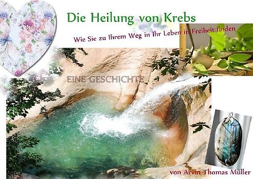 Zauberhaftes Entfalten / Die Heilung von Krebs