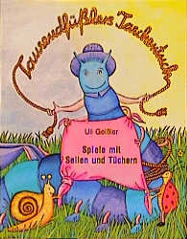 Tausendfüsslers Taschentuch. Spiele mit Seilen und Tüchern