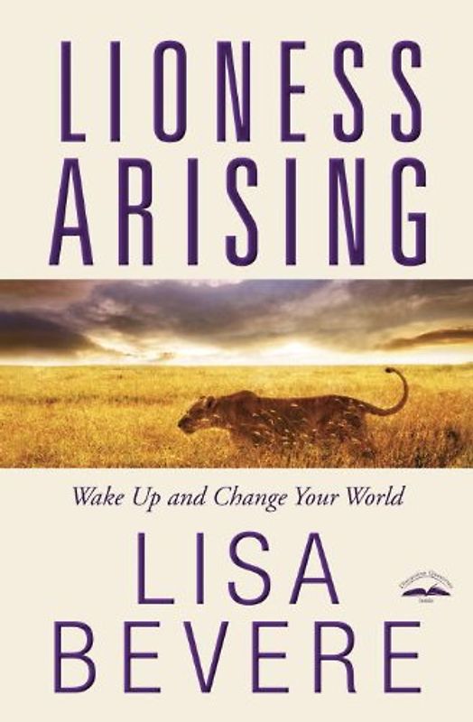 Lioness Arising: Wake Up and Change Your World - Bevere, Lisa