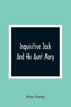 Inquisitive Jack And His Aunt Mary