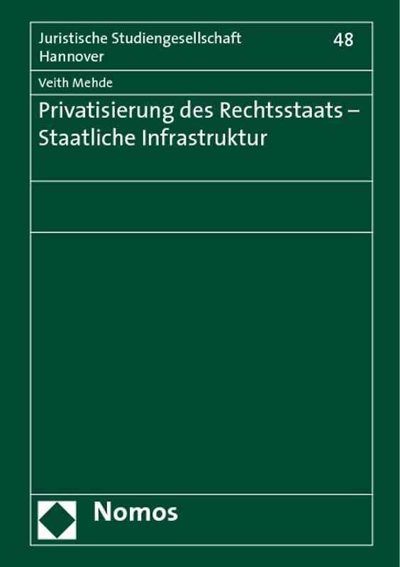 Privatisierung des Rechtsstaats - Staatliche Infrastruktur. Vortrag, gehalten am 12. Februar 2008 im Rahmen des Gesamtthemas "Der Umbau des Rechtsstaats"