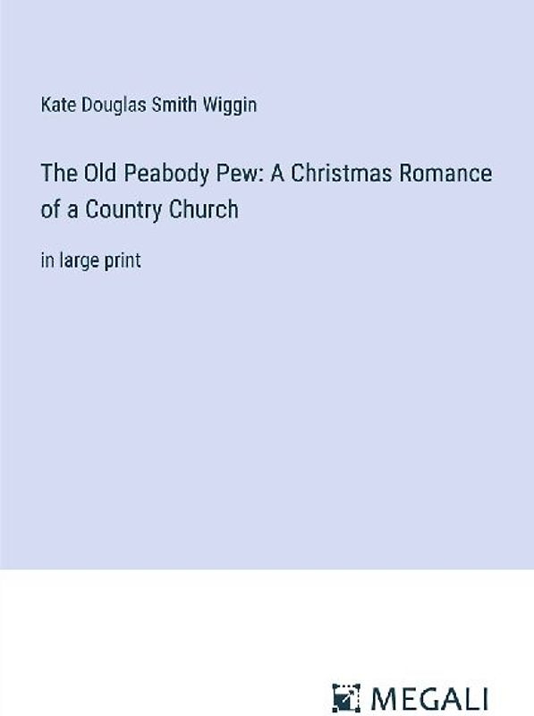 The Old Peabody Pew: A Christmas Romance of a Country Church