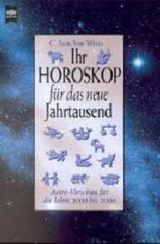 Ihr Horoskop für das neue Jahrtausend. Astro-Vorschau für die Jahre 2000 bis 2006