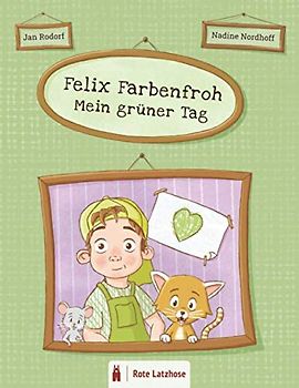 Felix Farbenfroh - Mein grüner Tag: Die Farbe Grün entdecken: ein grünes Bilderbuch für Kinder ab 2 Jahren | Kinderbuch über Farben - Deutsche Ausgabe