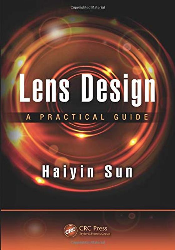 Lens Design: A Practical Guide (Optical Sciences and Applications of Light)