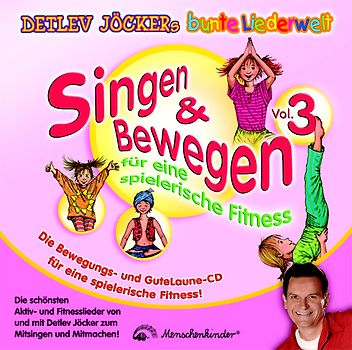 Singen & Bewegen Vol. 3 - Für eine spielerische Fitness. Die schönsten Aktiv- und Fitnesslieder von und mit Detlev Jöcker Mitsingen und Mitmachen