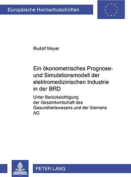 Ein ökonometrisches Prognose- und Simulationsmodell der elektromedizinischen Industrie der BRD